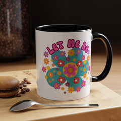 Let Me Be Flower Power Accent Coffee Mug