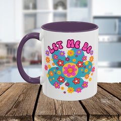 Let Me Be Flower Power Accent Coffee Mug