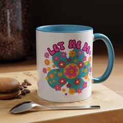Let Me Be Flower Power Accent Coffee Mug