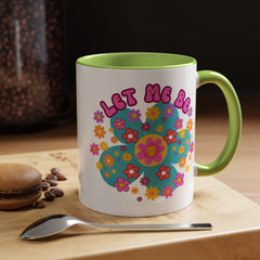Let Me Be Flower Power Accent Coffee Mug