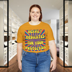 Heavily Medicated For Your Protection Tee — Psychedelic Rainbow Funny Statement T-Shirt