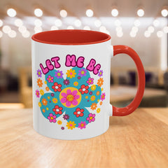 Let Me Be Flower Power Accent Coffee Mug