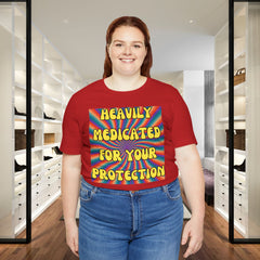 Heavily Medicated For Your Protection Tee — Psychedelic Rainbow Funny Statement T-Shirt