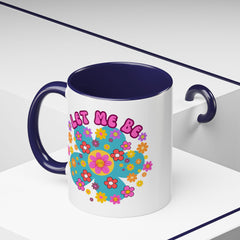 Let Me Be Flower Power Accent Coffee Mug