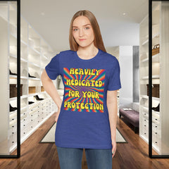 Heavily Medicated For Your Protection Tee — Psychedelic Rainbow Funny Statement T-Shirt