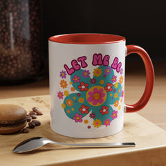 Let Me Be Flower Power Accent Coffee Mug