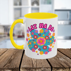 Let Me Be Flower Power Accent Coffee Mug