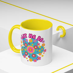 Let Me Be Flower Power Accent Coffee Mug
