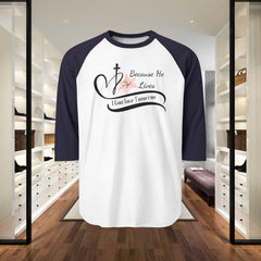 Raglan Shirt - "Because He Lives" Christian Cross Baseball Tee