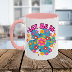 Let Me Be Flower Power Accent Coffee Mug