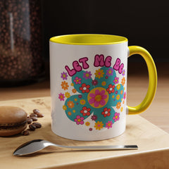 Let Me Be Flower Power Accent Coffee Mug