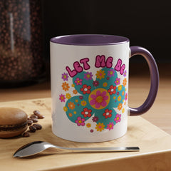 Let Me Be Flower Power Accent Coffee Mug