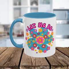 Let Me Be Flower Power Accent Coffee Mug