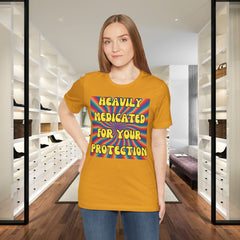 Heavily Medicated For Your Protection Tee — Psychedelic Rainbow Funny Statement T-Shirt