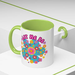 Let Me Be Flower Power Accent Coffee Mug