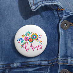 Be Happy Floral Pin Button — Colorful Badge for Jackets, Bags & Gifts