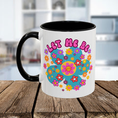 Let Me Be Flower Power Accent Coffee Mug