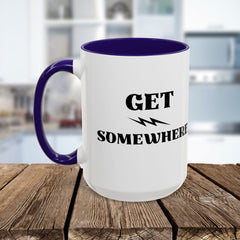 Get Somewhere Lightning Mug — Motivational Coffee Cup (11oz & 15oz)