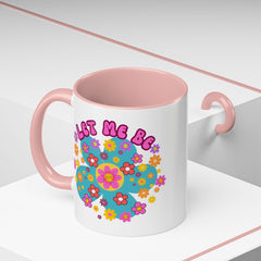 Let Me Be Flower Power Accent Coffee Mug