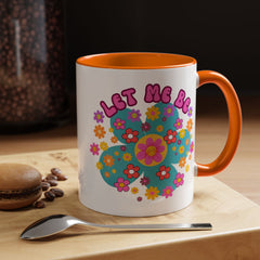 Let Me Be Flower Power Accent Coffee Mug