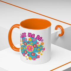 Let Me Be Flower Power Accent Coffee Mug