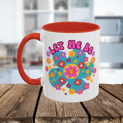 Let Me Be Flower Power Accent Coffee Mug
