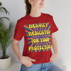 Heavily Medicated For Your Protection Tee — Psychedelic Rainbow Funny Statement T-Shirt