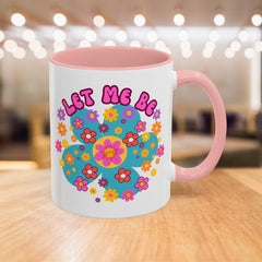 Let Me Be Flower Power Accent Coffee Mug