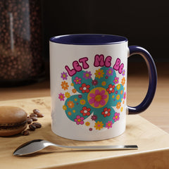 Let Me Be Flower Power Accent Coffee Mug