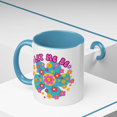 Let Me Be Flower Power Accent Coffee Mug