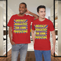 Heavily Medicated For Your Protection Tee — Psychedelic Rainbow Funny Statement T-Shirt