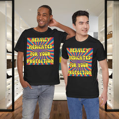 Heavily Medicated For Your Protection Tee — Psychedelic Rainbow Funny Statement T-Shirt