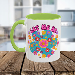 Let Me Be Flower Power Accent Coffee Mug