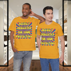 Heavily Medicated For Your Protection Tee — Psychedelic Rainbow Funny Statement T-Shirt